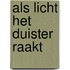 Als licht het duister raakt