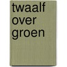 Twaalf over groen by Unknown