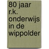 80 jaar r.k. onderwijs in de Wippolder door Onbekend