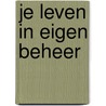 Je leven in eigen beheer door A. Vijverberg