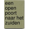 Een open poort naar het zuiden by A. de Raaf