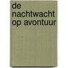 De nachtwacht op avontuur door F.H. Kreuger