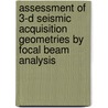 Assessment of 3-D seismic acquisition geometries by focal beam analysis by A.W.F. Volker