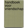 Handboek voor vriendschap by A. Vijverberg