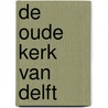 De oude kerk van Delft door Wybenga