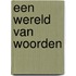 Een wereld van woorden