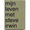 Mijn leven met Steve Irwin by Terri Irwin
