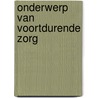 Onderwerp van voortdurende zorg by Hilde Haan