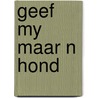 Geef my maar n hond by Koolhoven