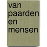 Van paarden en mensen by Willemijn Stokvis