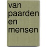 Van paarden en mensen by Willemijn Stokvis