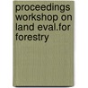 Proceedings workshop on land eval.for forestry door Onbekend