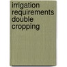 Irrigation requirements double cropping door Goor