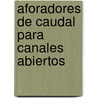 Aforadores de caudal para canales abiertos by Burney Bos