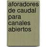 Aforadores de caudal para canales abiertos door Burney Bos