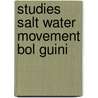 Studies salt water movement bol guini door Dieleman