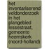 Het inventariserend veldonderzoek in het plangebied Lessestraat, gemeente Heemskerk (Noord-Holland)