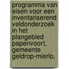 Programma van Eisen voor een inventariserend veldonderzoek in het plangebied Papenvoort, gemeente Geldrop-Mierlo. door C.L. Nyst