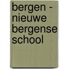 Bergen - Nieuwe Bergense School by M. van der Heiden