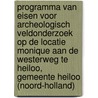 Programma van Eisen voor archeologisch veldonderzoek op de locatie Monique aan de Westerweg te Heiloo, gemeente Heiloo (Noord-Holland) door T. Buikema