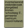 Inventariserend veldonderzoek plangebied Limmen 'Schoolweg 5', gemeente Castricum (Noord-Holland) door M.F.P. Dijkstra