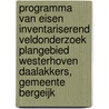 Programma van Eisen Inventariserend Veldonderzoek Plangebied Westerhoven Daalakkers, Gemeente Bergeijk door M. Parlevliet