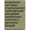 Programma van Eisen Inventariserend veldonderzoek Plangebied Westerhoven Hoefzicht II, Gemeente Bergeijk door M. Parlevliet