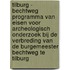 Tilburg - Bechtweg Programma van Eisen voor archeologisch onderzoek bij de verbreding van de Burgemeester Bechtweg te Tilburg