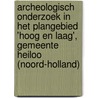Archeologisch onderzoek in het plangebied 'Hoog en Laag', gemeente Heiloo (Noord-Holland) by J. Rebergen