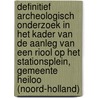 Definitief archeologisch onderzoek in het kader van de aanleg van een riool op het stationsplein, Gemeente Heiloo (Noord-Holland) door S. Lange