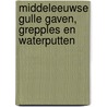 Middeleeuwse gulle gaven, grepples en waterputten by M.F.P. Dijkstra