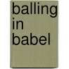 Balling in babel by Campen
