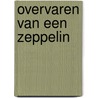 Overvaren van een zeppelin door Heyden