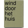 Wind door het huis door Nieuwenhuis