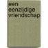 Een eenzijdige vriendschap