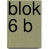 Blok 6 B