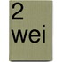 2 Wei