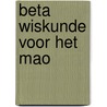 Beta wiskunde voor het MAO by G.H. Sanders