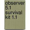 Observer 5.1 Survival Kit 1.1 door A.C.P. Bijlsma