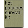 Hot patatoes survival kit door A.C.P. Bijlsma
