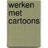 Werken met cartoons