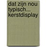Dat zijn nou typisch... kerstdisplay door Onbekend