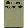 Alles over economie by S. Trow