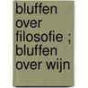 Bluffen over filosofie ; Bluffen over wijn door Onbekend