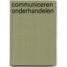 Communiceren ; Onderhandelen by K. Keenan