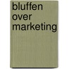 Bluffen over marketing by P. Walton