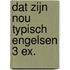 Dat zijn nou typisch Engelsen 3 ex.
