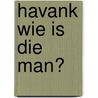 Havank Wie is die man? door H. van der Meulen