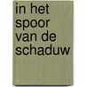 In het spoor van de schaduw by P. Terpstra
