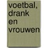 Voetbal, drank en vrouwen